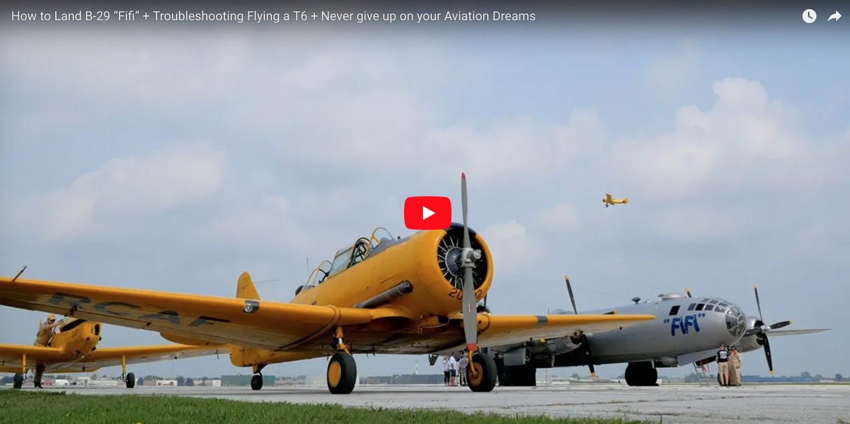 How to Land B-29 “Fifi” + Troubleshooting Flying a T6 + Never give up on your Aviation Dreams