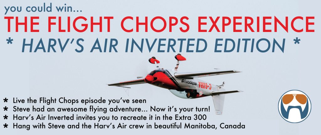 The Flight Chops Experience! * Harv's Air Inverted Edition *
